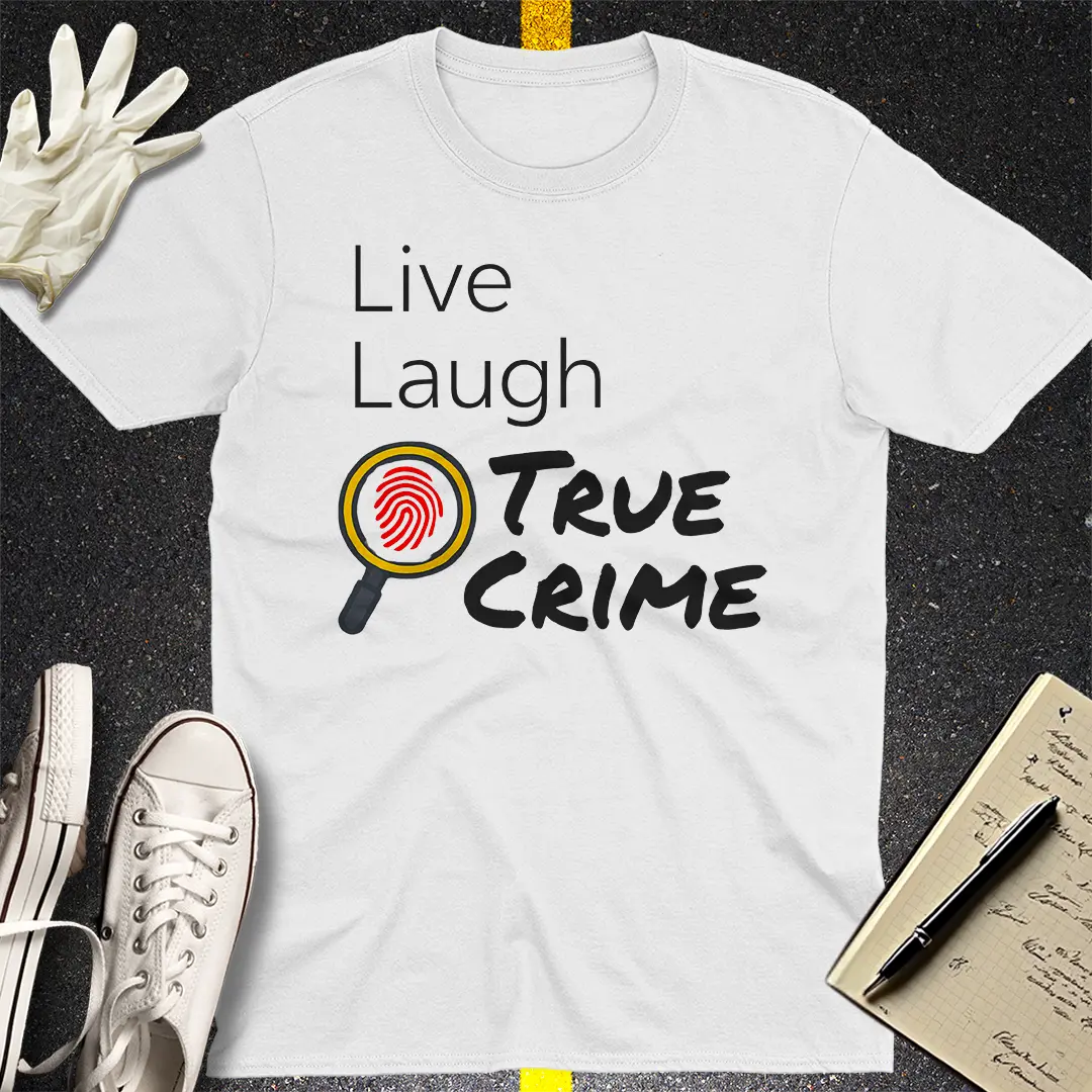 Live Laugh True Crime T-Shirt - White