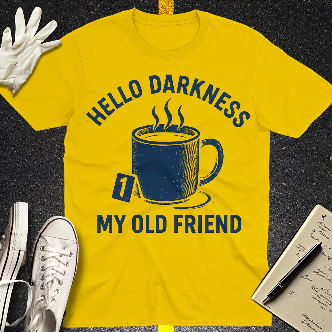 Hello Darkness Coffee T-Shirt - Daisy