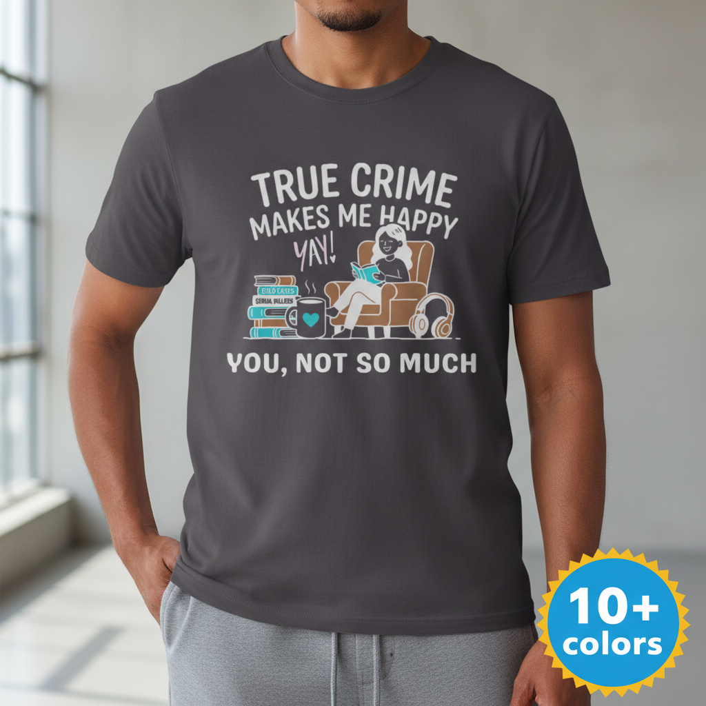 True Crime Makes Me Happy T-Shirt_badge