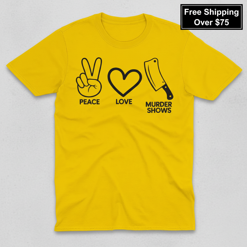 Peace Love Murder Shows T-Shirt_clean