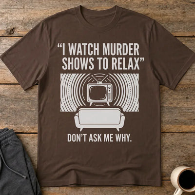 Murder Show Chill T-Shirt - Dark Chocolate