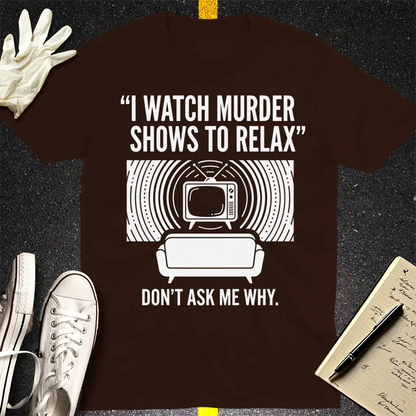 Murder Show Chill T-Shirt - Dark Chocolate