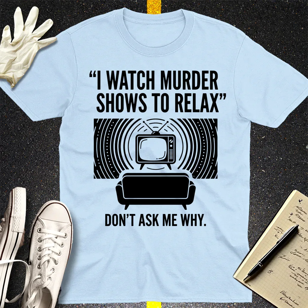 Murder Show Chill T-Shirt - Light Blue