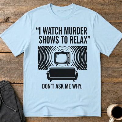 Murder Show Chill T-Shirt - Light Blue