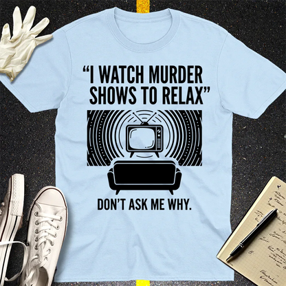 Murder Show Chill T-Shirt - Light Blue
