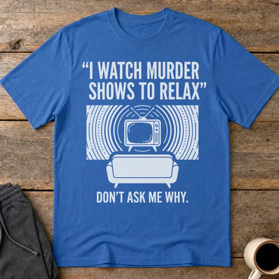 Murder Show Chill T-Shirt - Royal