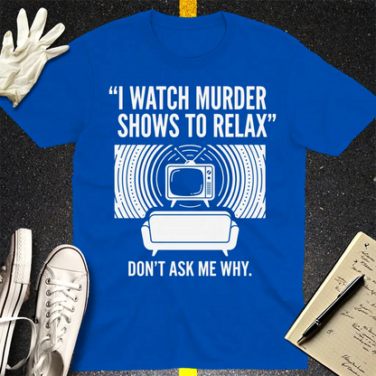Murder Show Chill T-Shirt - Royal