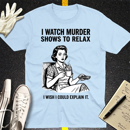 Murder Shows & Chill T-Shirt - Light Blue