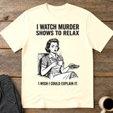 Murder Shows & Chill T-Shirt
