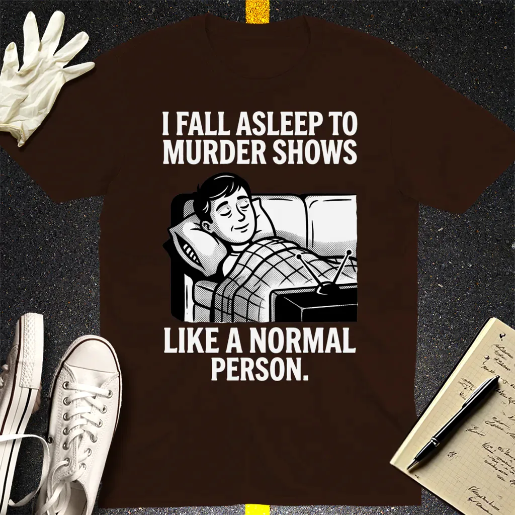 Murder Shows and Chill T-Shirt - Dark Chocolate