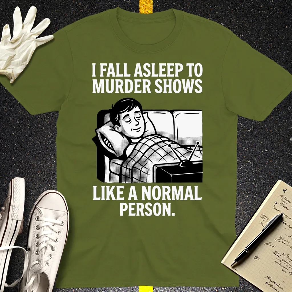 Murder Shows and Chill T-Shirt - Military Green