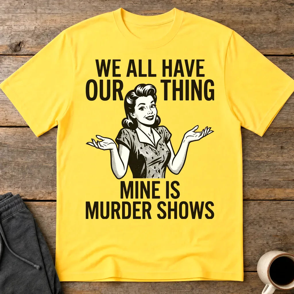 Murder Show Addict T-Shirt - Daisy