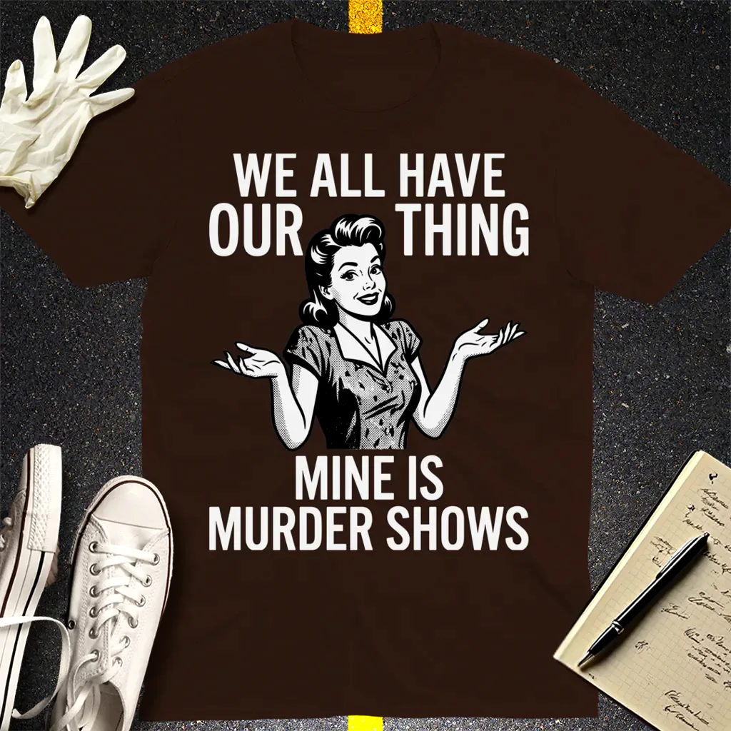 Murder Show Addict T-Shirt - Dark Chocolate