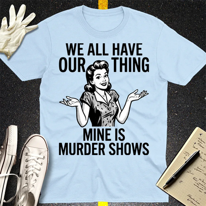 Murder Show Addict T-Shirt - Light Blue