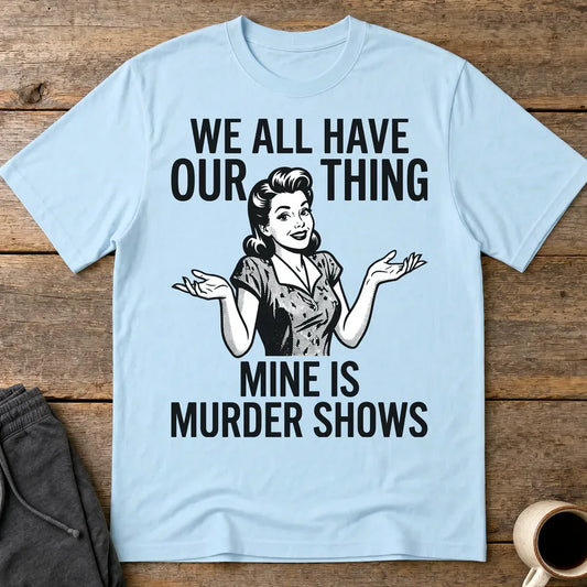 Murder Show Addict T-Shirt - Light Blue