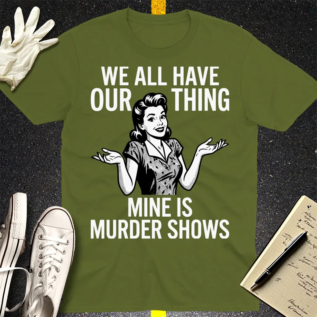 Murder Show Addict T-Shirt - Military Green