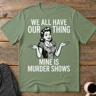 Murder Show Addict T-Shirt - Military Green