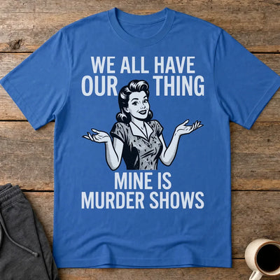 Murder Show Addict T-Shirt - Royal