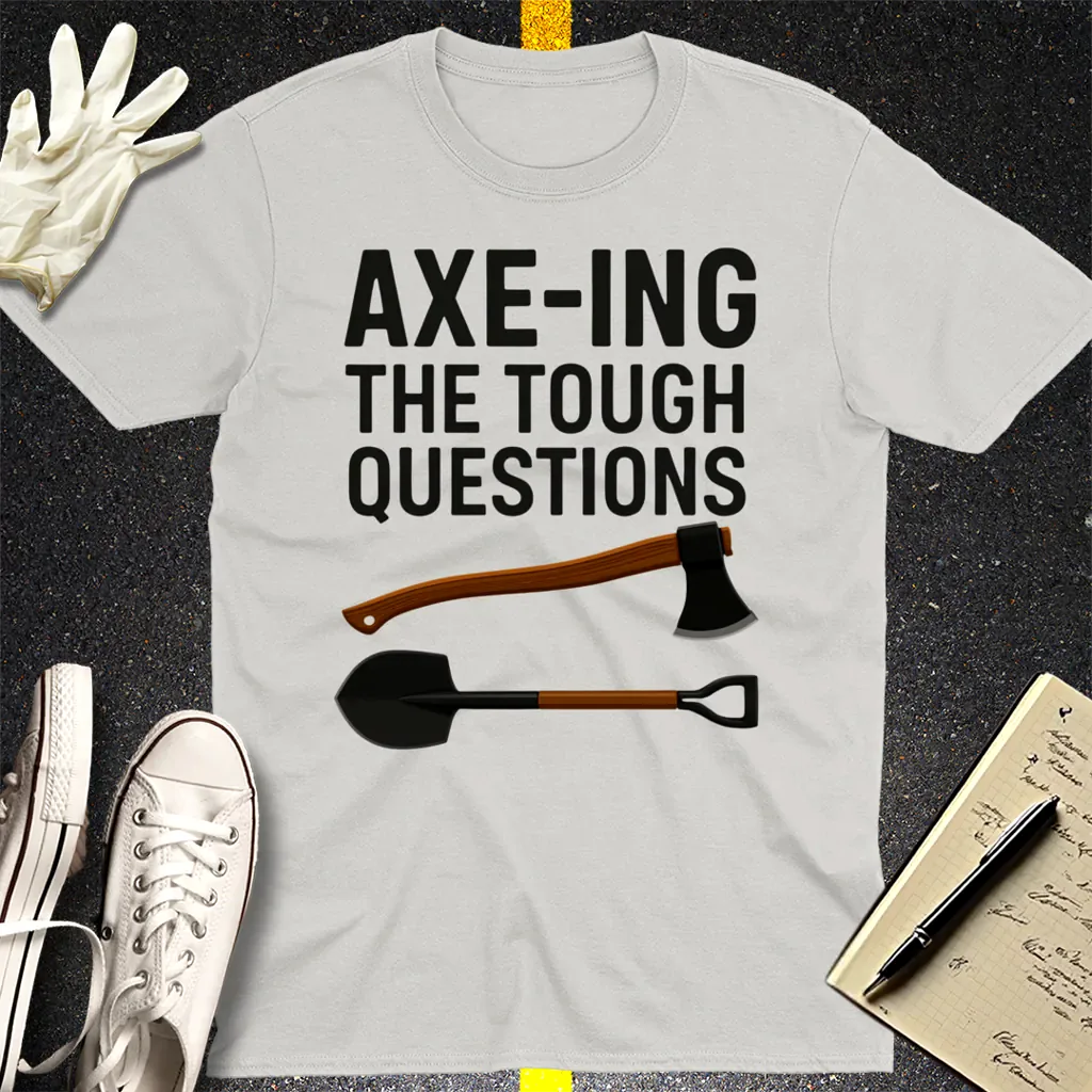 Axe-ing the Tough Questions T-Shirt - Ice Grey