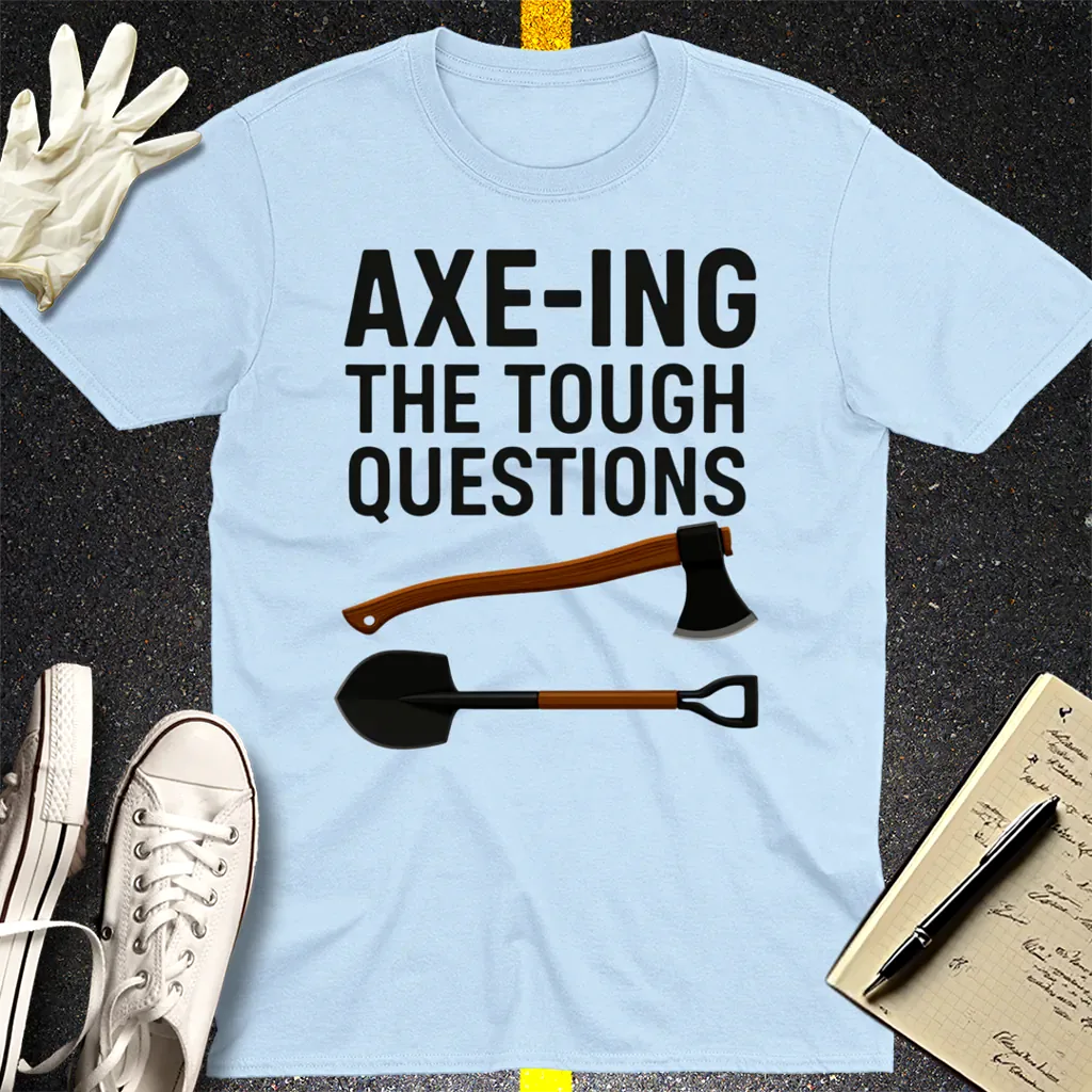 Axe-ing the Tough Questions T-Shirt - Light Blue