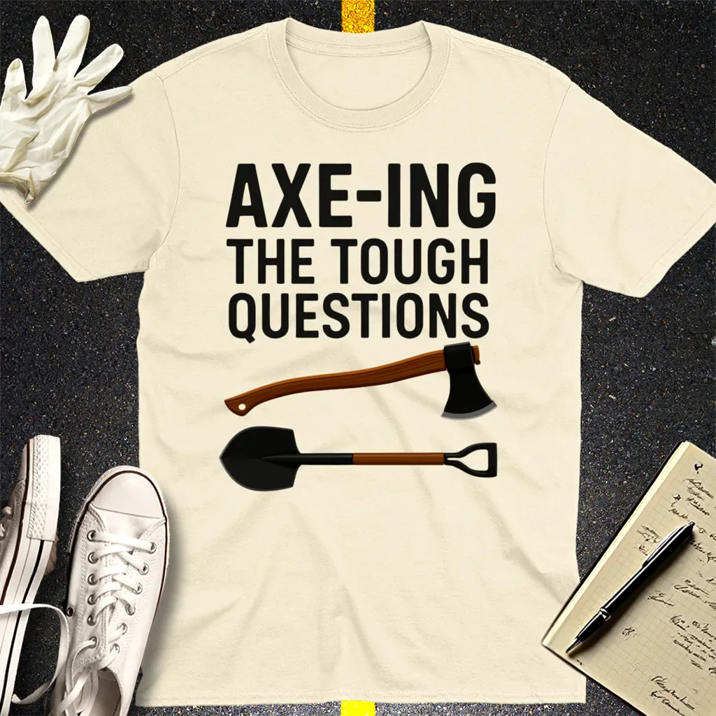 Axe-ing the Tough Questions T-Shirt - Natural