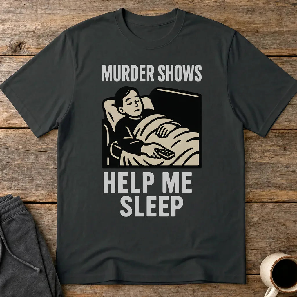 Murder Shows Help Me Sleep T-Shirt - Black