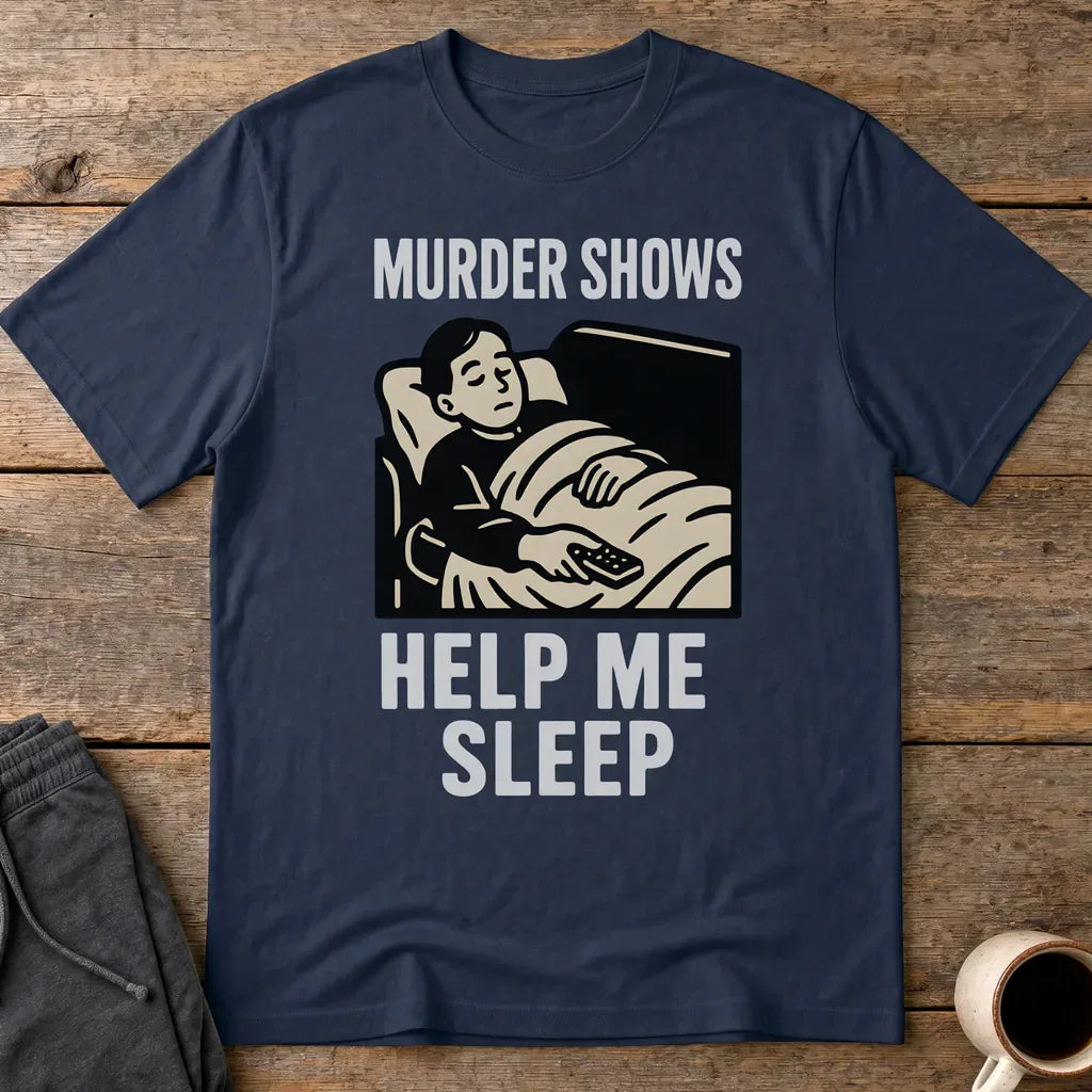 Murder Shows Help Me Sleep T-Shirt - Navy