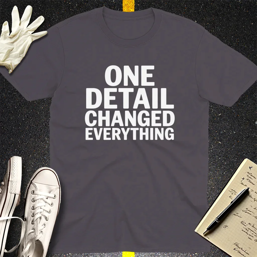 One Detail Changed Everything T-Shirt - Charcoal