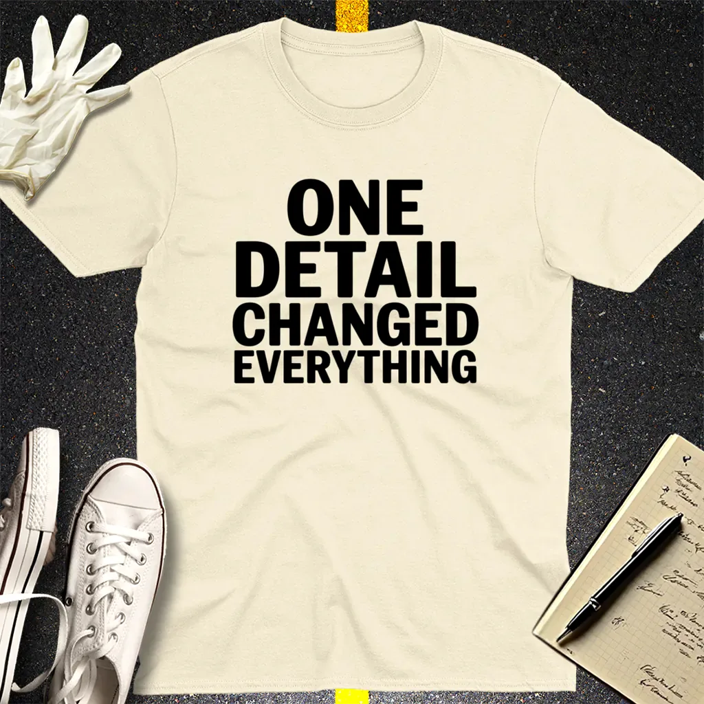 One Detail Changed Everything T-Shirt - Natural