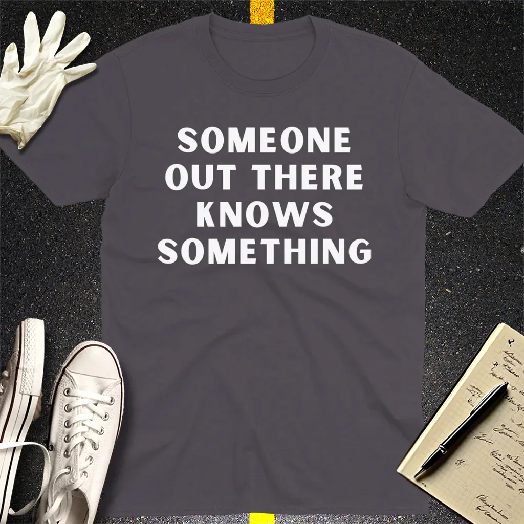 Someone Knows Something T-Shirt - Charcoal