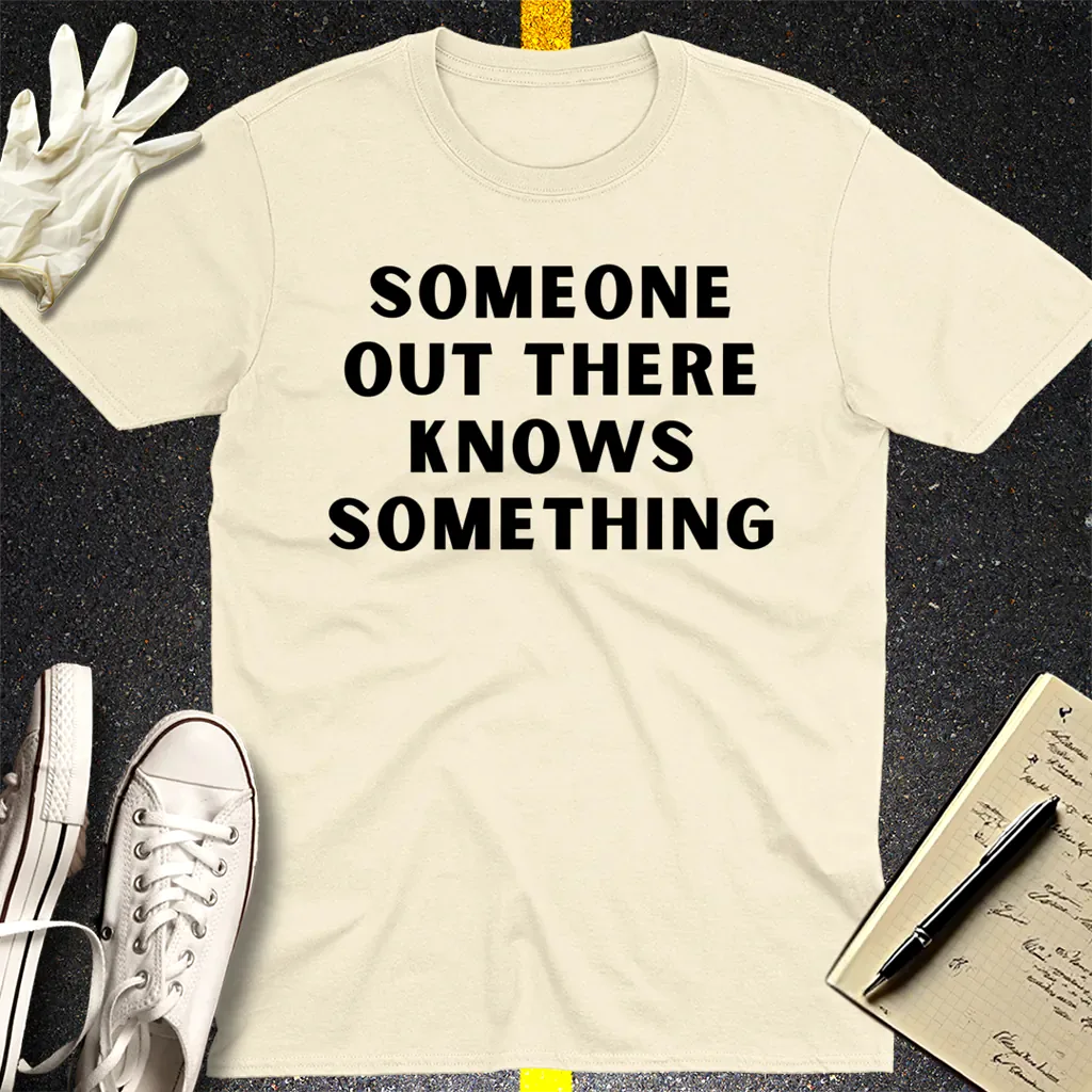 Someone Knows Something T-Shirt - Natural