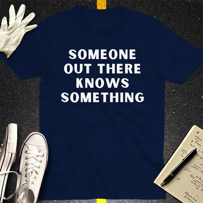 Someone Knows Something T-Shirt - Navy