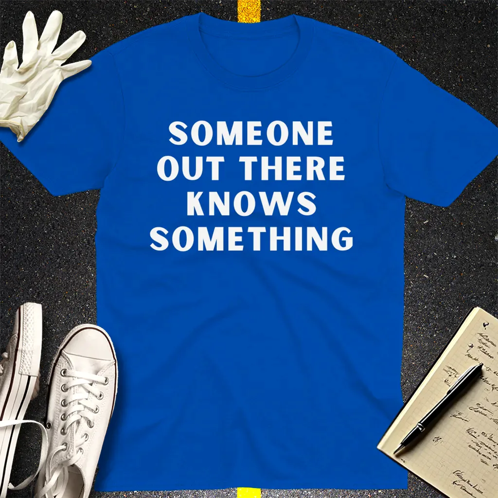 Someone Knows Something T-Shirt - Royal