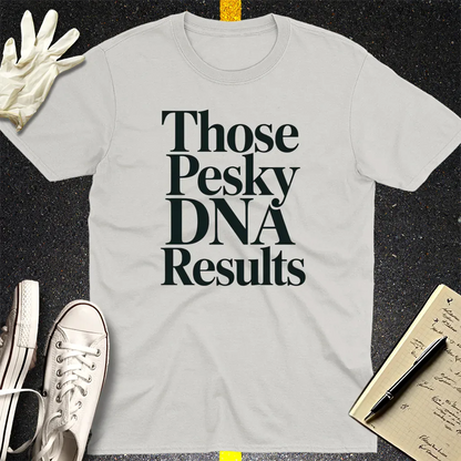 Those Pesky DNA Results T-Shirt - Ice Grey