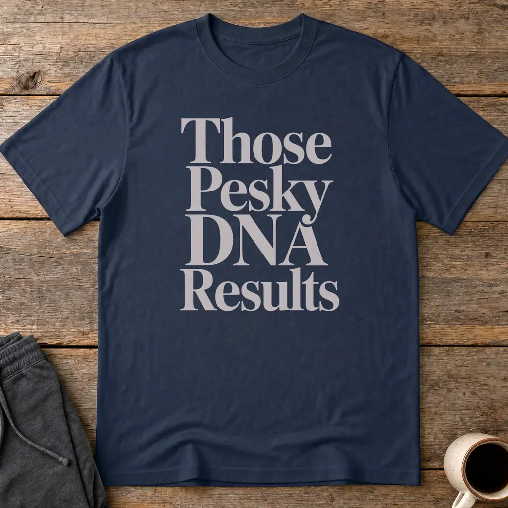 Those Pesky DNA Results T-Shirt - Navy
