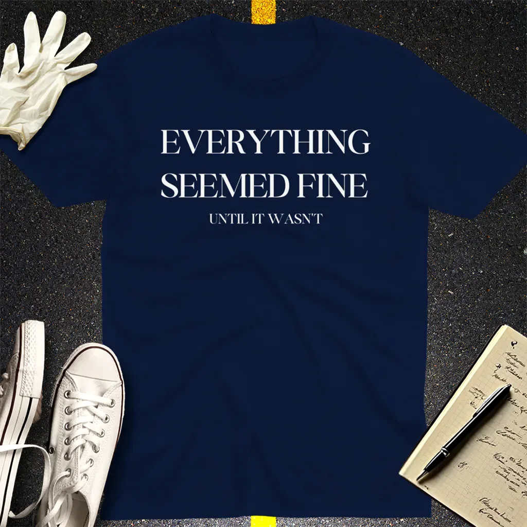 Everything Seemed Fine T-Shirt - Navy