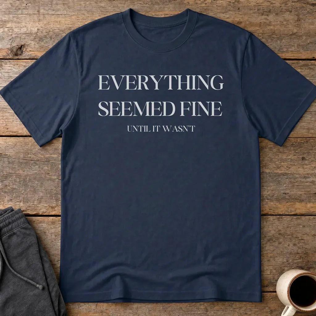 Everything Seemed Fine T-Shirt - Navy