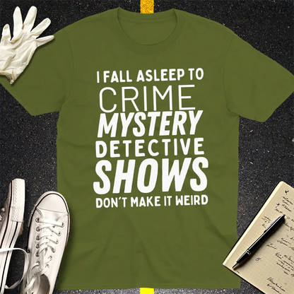 Crime Show Sleep T-Shirt - Military Green