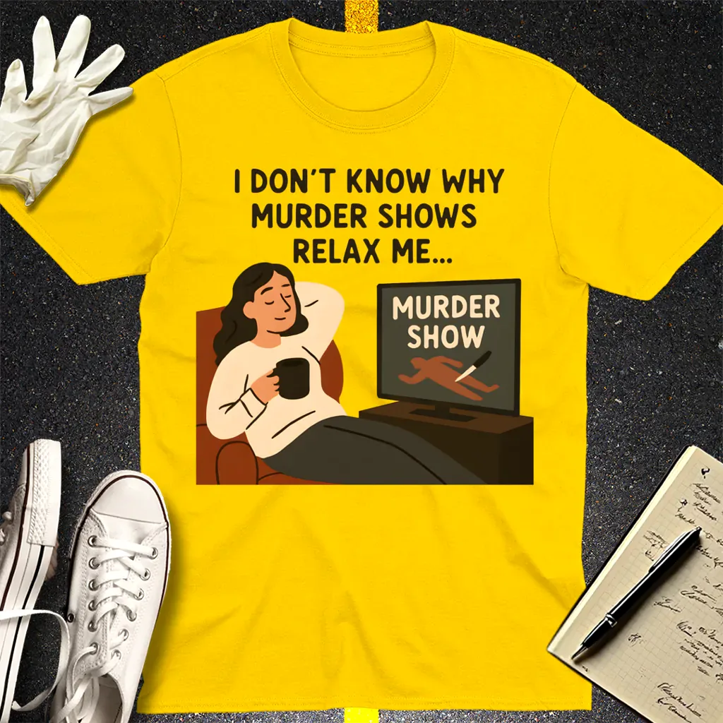 Murder Shows Relax Me T-Shirt - Daisy