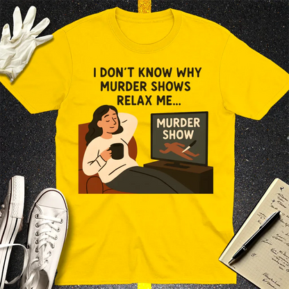 Murder Shows Relax Me T-Shirt - Daisy