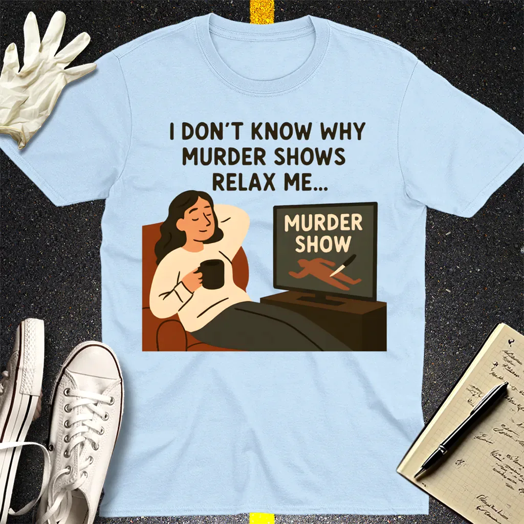 Murder Shows Relax Me T-Shirt - Light Blue
