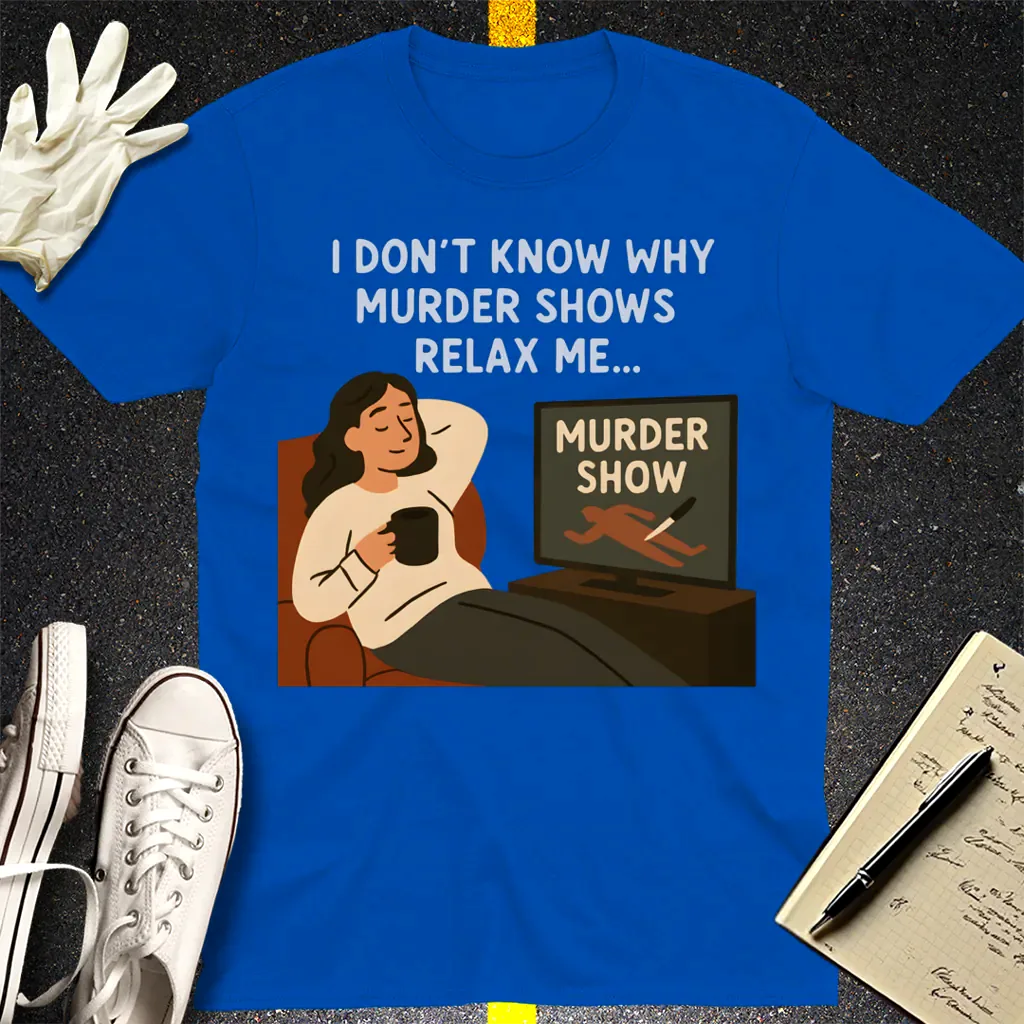 Murder Shows Relax Me T-Shirt - Royal