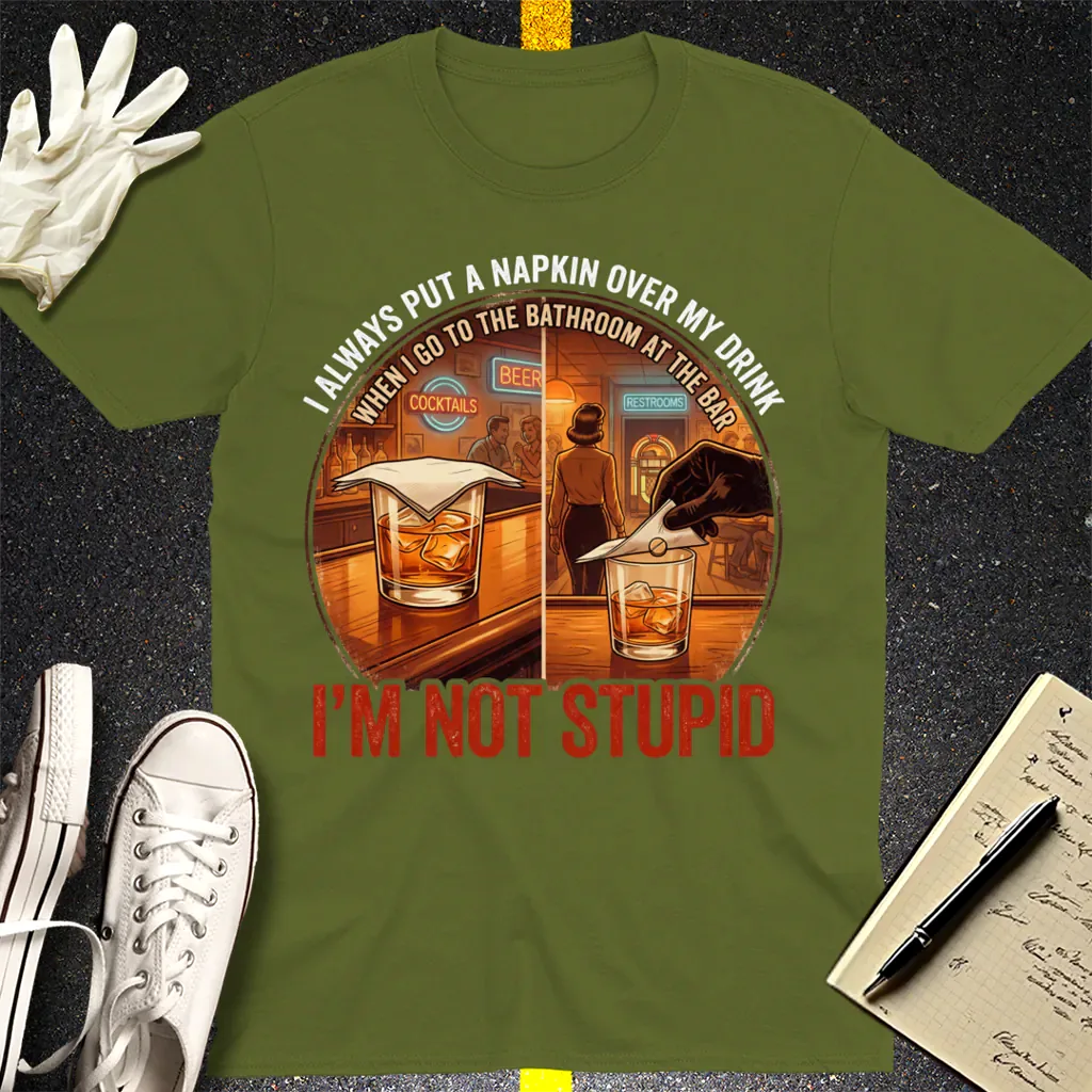 I'm Not Stupid T-Shirt - Military Green