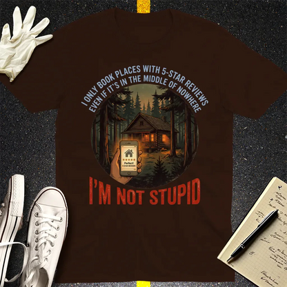 I'm Not Stupid T-Shirt - Dark Chocolate