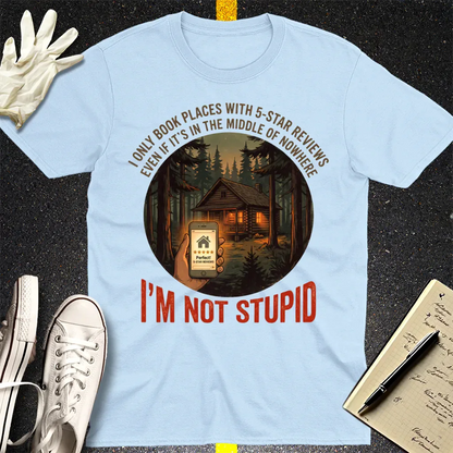 I'm Not Stupid T-Shirt - Light Blue
