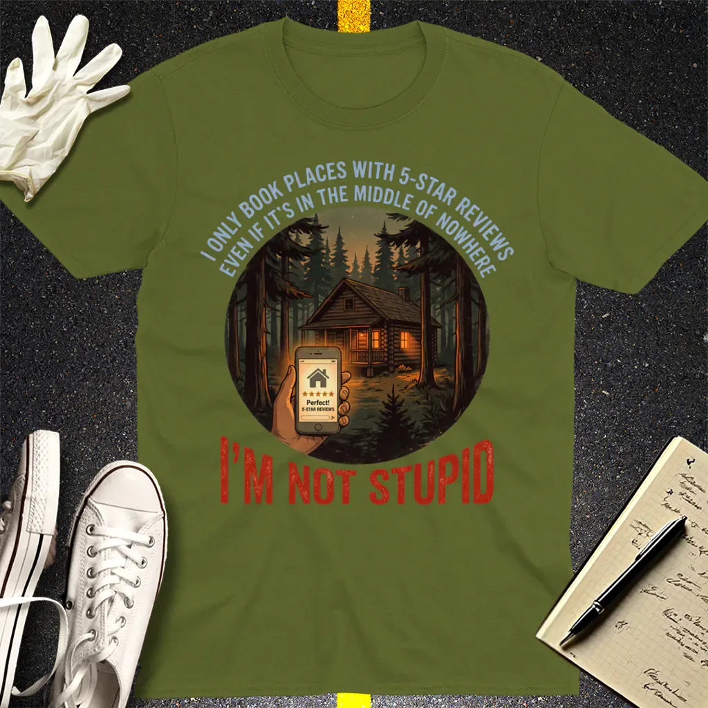 I'm Not Stupid T-Shirt - Military Green