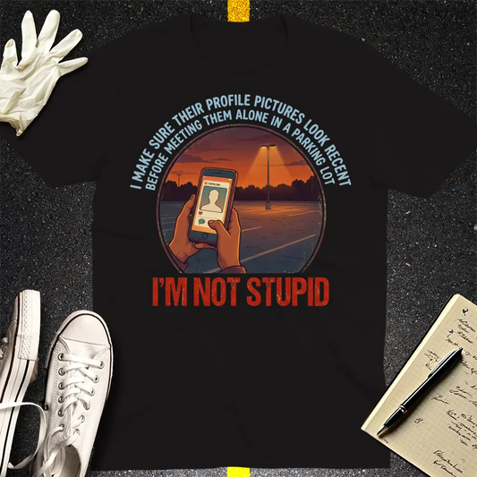I'm Not Stupid T-Shirt - Black