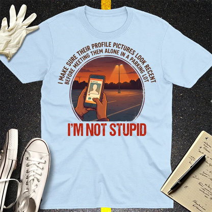 I'm Not Stupid T-Shirt - Light Blue