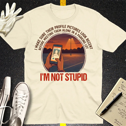 I'm Not Stupid T-Shirt - Natural