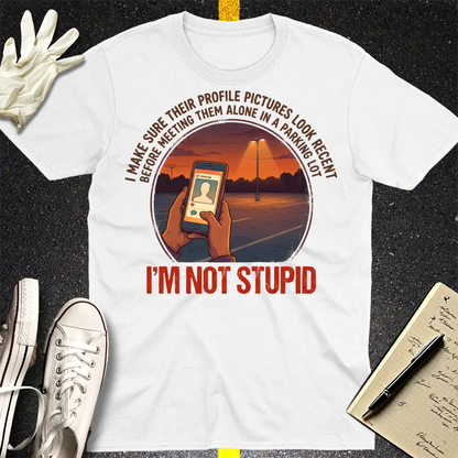 I'm Not Stupid T-Shirt - White